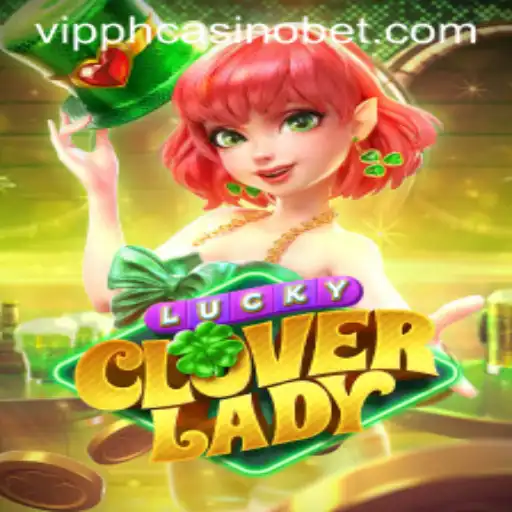 Discover the Exciting World of LuckyCloverLady: A Thrilling New Addition at VIPPH Casino