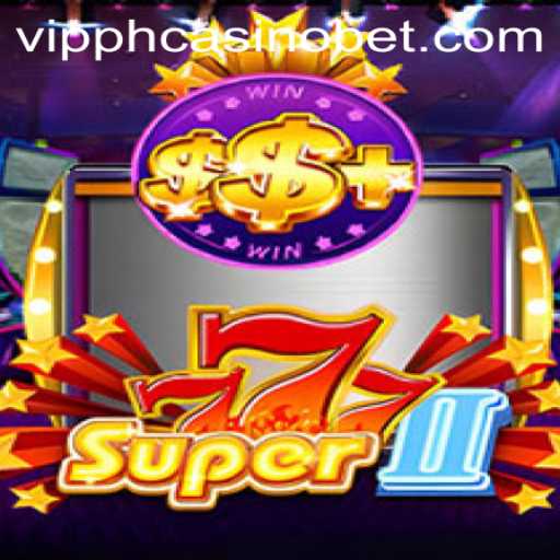 Exploring the Thrills of Super777II at VIPPH Casino